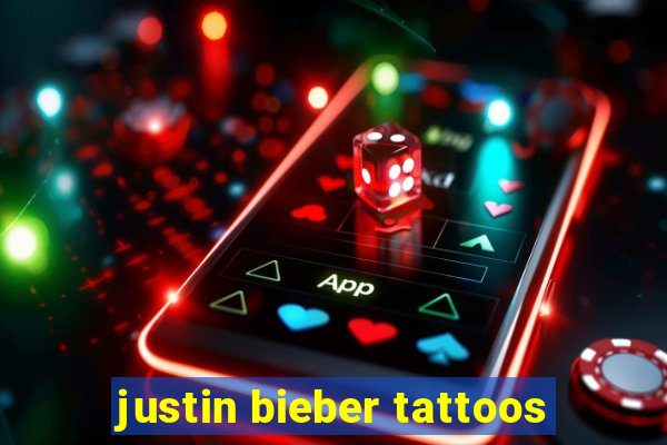 justin bieber tattoos